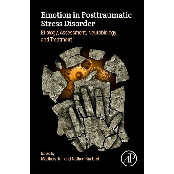 Emotion in Posttraumatic Stress Disorder: Etiology, Assessment, Neurobiology, and Treatment, (Hardcover)