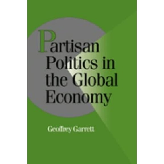 Pre-Owned Partisan Politics in the Global Economy (Paperback) 0521446902 9780521446907