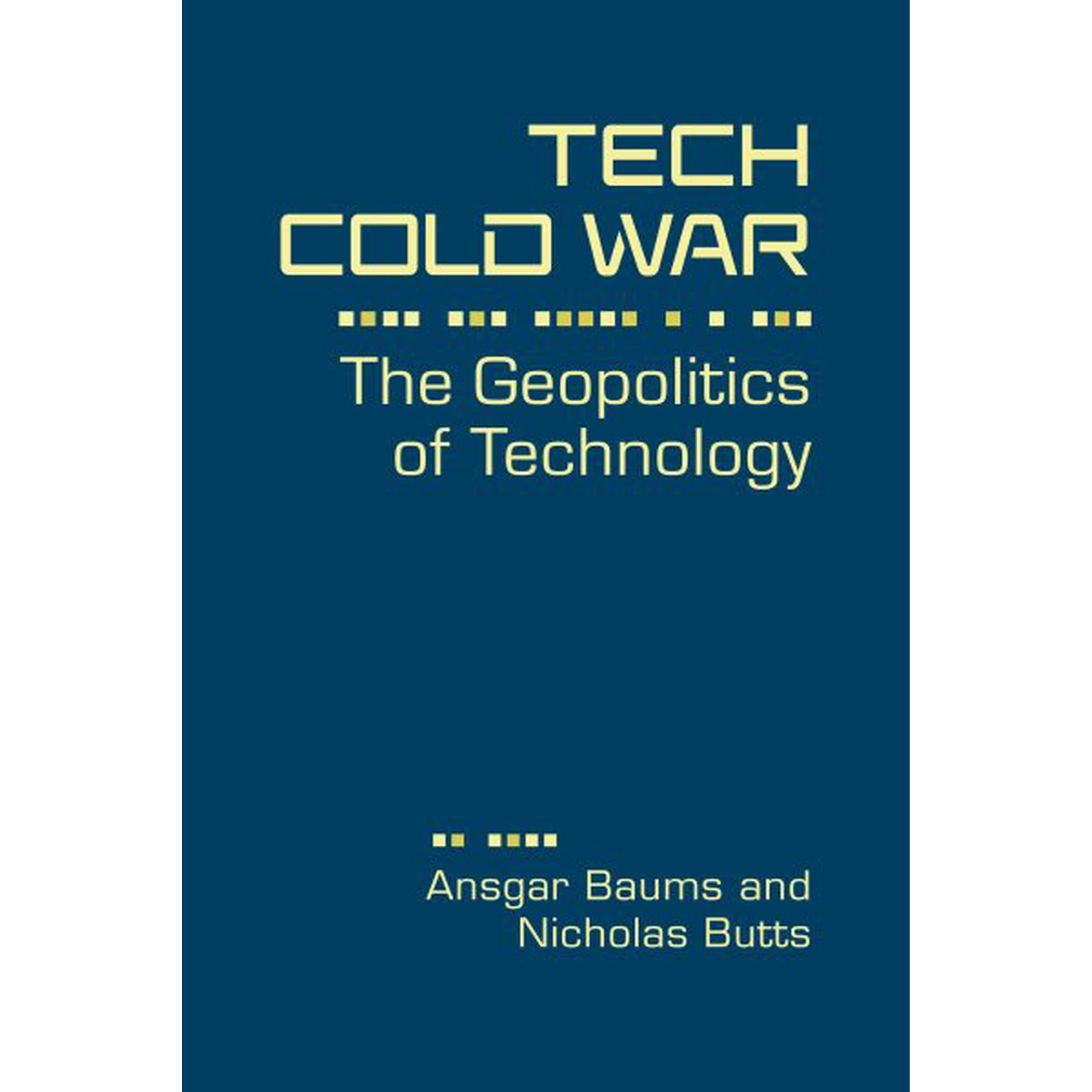 Tech Cold War : The Geopolitics of Technology