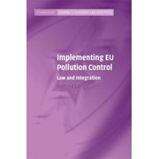 Cambridge Studies in European Law and Po Implementing EU Pollution Control, (Hardcover)