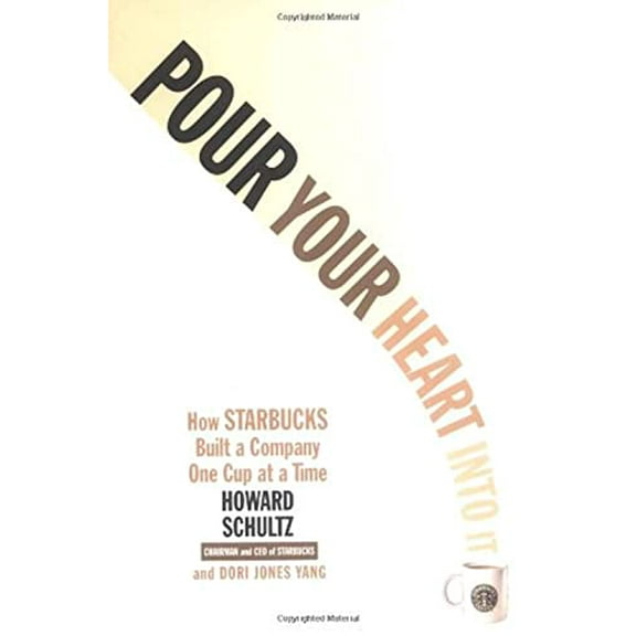 Pre-Owned Pour Your Heart Into It: How Starbucks Built a Company One Cup at a Time, 9780786883561, 0786883561, Paperback,