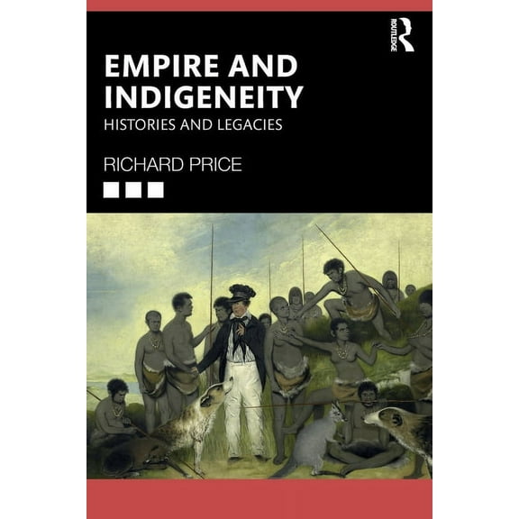 Empire and Indigeneity: Histories and Legacies, (Paperback)