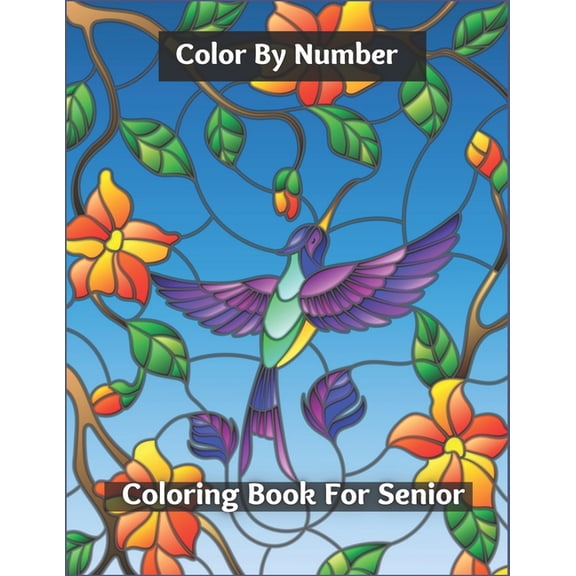 Color By Number Coloring Book For Senior: Beautiful Simple Designs for Seniors and Beginners ( Adult Coloring Books), (Paperback)