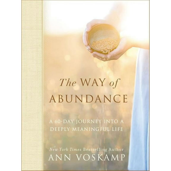 The Way of Abundance: A 60-Day Journey Into a Deeply Meaningful Life, (Hardcover)