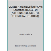 Civitas: A Framework for Civic Education (BULLETIN (NATIONAL COUNCIL FOR THE SOCIAL STUDIES)) [Paperback - Used]