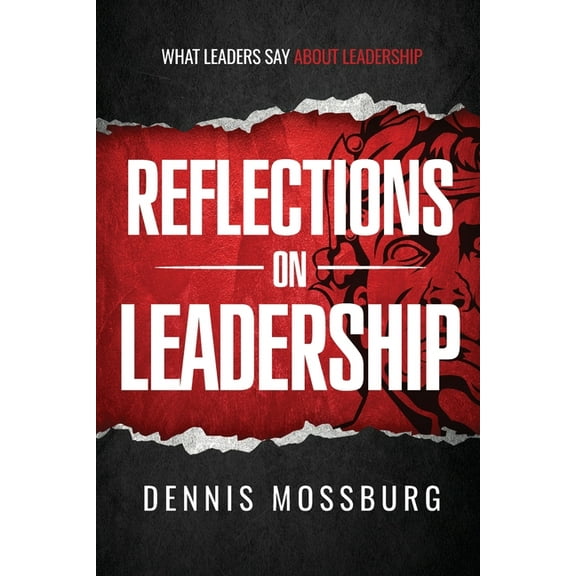 Reflections on Leadership: What Leaders Say About Leadership, (Paperback)