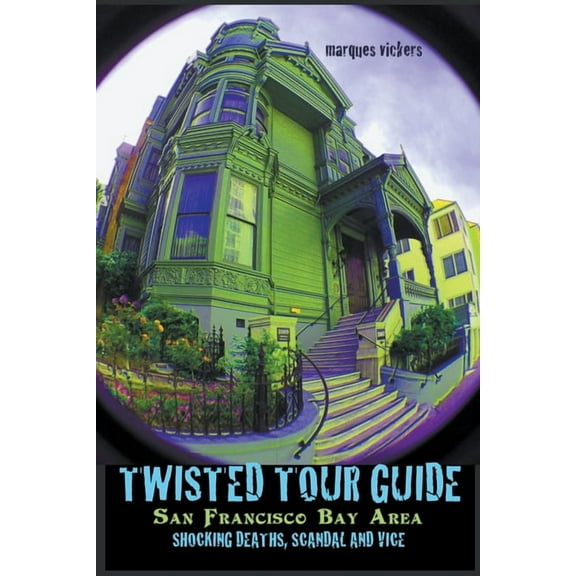 Twisted Tour Guide San Francisco Bay Area, (Paperback)