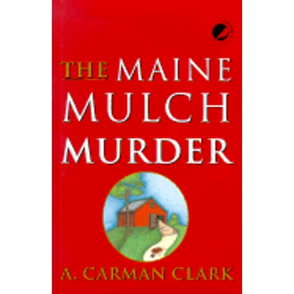 The Maine Mulch Murder (Hardcover) by A Carman Clark