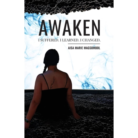 Awaken: I Suffered. I Learned. I Changed., (Paperback)