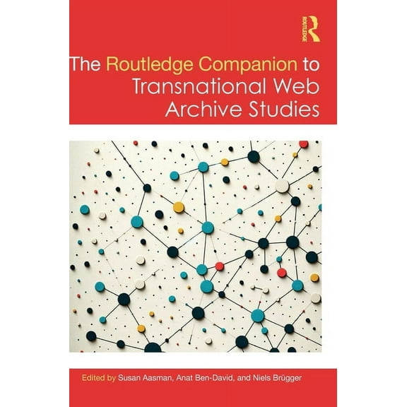 Routledge Companions to the Digital Huma The Routledge Companion to Transnational Web Archive Studies, (Hardcover)