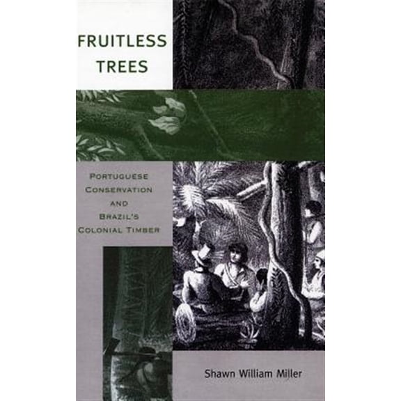 Pre-Owned Fruitless Trees : Portuguese Conservation and Brazils Colonial Timber (Hardcover)