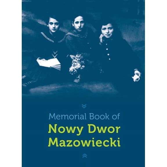 Memorial Book of Nowy-Dwor: Nowy Dwor Mazowiecki, Poland, (Hardcover)