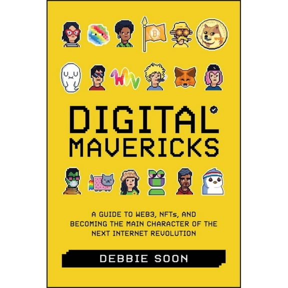 Digital Mavericks: A Guide to Web3, Nfts, and Becoming the Main Character of the Next Internet Revolution, (Hardcover)