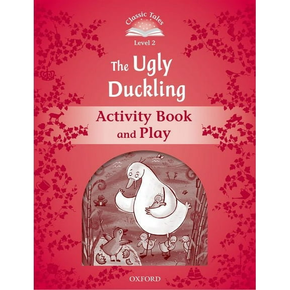 Classic Tales. Level 2 Classic Tales: Level 2: The Ugly Duckling Activity Book & Play, (Paperback)