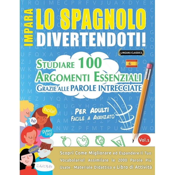 Impara Lo Spagnolo Divertendoti! - Per Adulti: Facile a Avanzato - Studiare 100 Argomenti Essenziali Grazie Alle Parole , (Paperback)