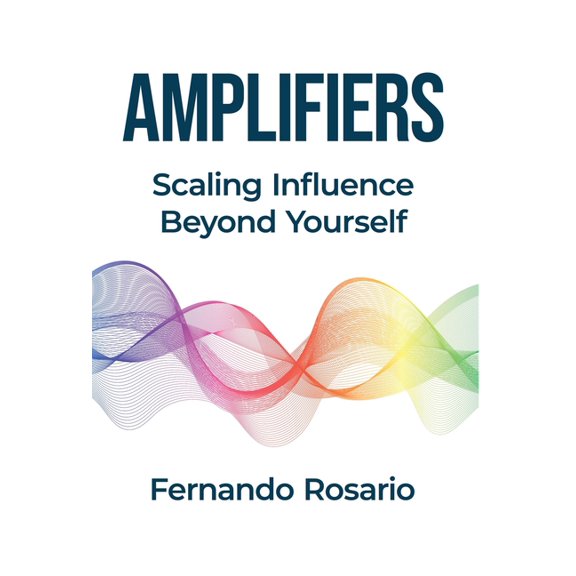 Amplifiers: Scaling Influence Beyond Yourself, (Hardcover)