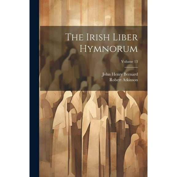 The Irish Liber Hymnorum; Volume 13 (Paperback)