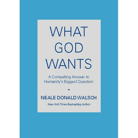 What God Wants: A Compelling Answer to Humanity's Biggest Question (Paperback)