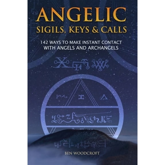 Pre-Owned Angelic Sigils, Keys and Calls: 142 Ways to Make Instant Contact with Angels and Archangels (Paperback) 1520537611 9781520537610