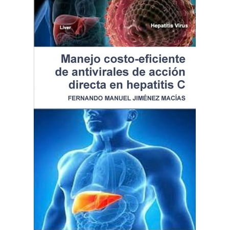 Manejo costo-eficiente de antivirales de accin directa en hepatitis C (Paperback)