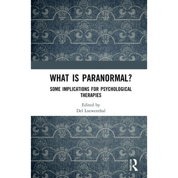 What is Paranormal?: Some Implications for Psychological Therapies, (Hardcover)