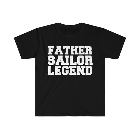 Father Sailor Legend Unisex T-shirt S-3XL Hero Veteran's Day Father's Day