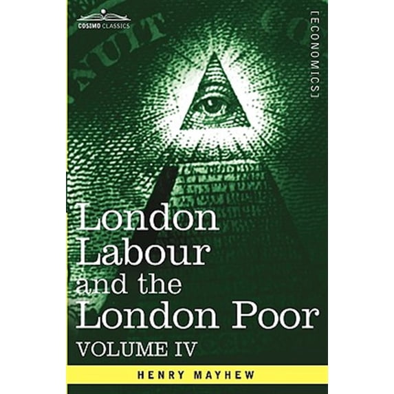 Pre-Owned London Labour and the Poor: A Cyclopaedia of Earnings Those That Will Work, Cannot No Paperback
