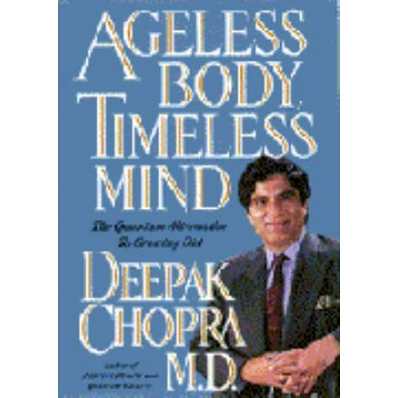 Pre-Owned Ageless Body, Timeless Mind: The Quantum Alternative to Growing Old (Hardcover) 0517592576 9780517592571