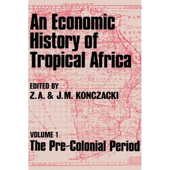 An Economic History of Tropical Africa: Volume One: The Pre-Colonial Period, (Hardcover)