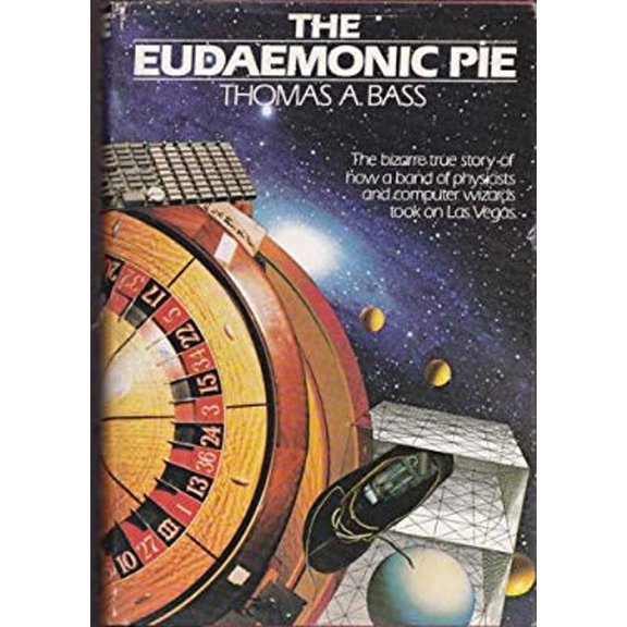 Pre-Owned The Eudaemonic Pie : Or Why Would Anyone Play Roulette Without a Computer in His Shoe? (Hardcover) 9780395353356