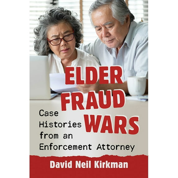 Pre-Owned Elder Fraud Wars: Case Histories from an Enforcement Attorney (Paperback) 147668149X 9781476681498