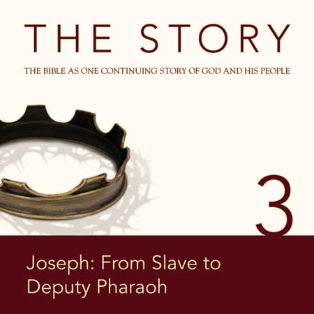 The Story Audio Bible - New International Version, NIV: Chapter 03 - Joseph: From Slave to Deputy Pharaoh - Audiobook