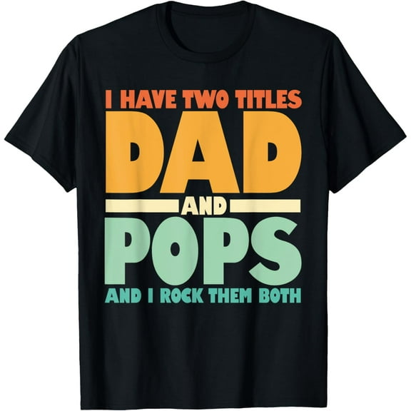 I have two titles dad and pops pops T-Shirt