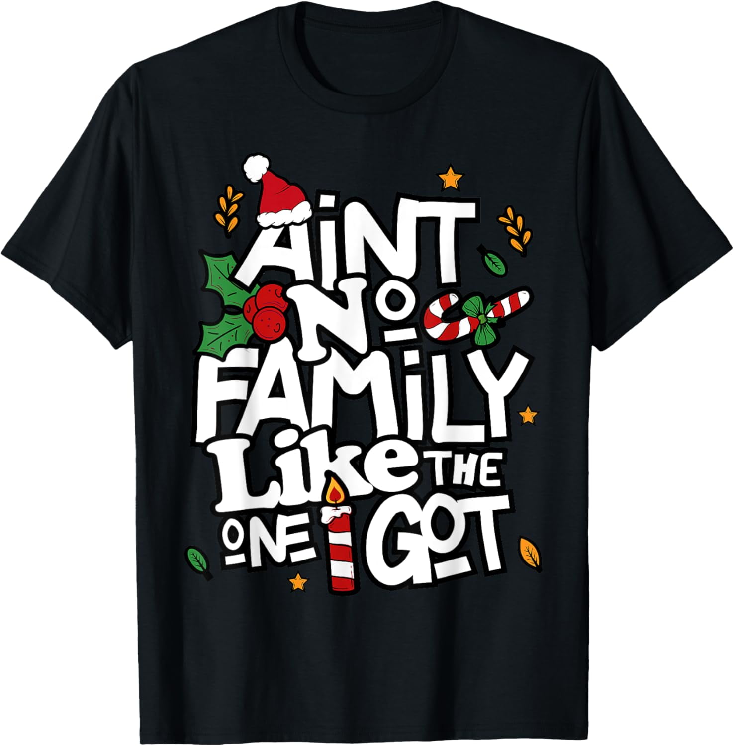 Ain't No Family Like The One I Got Matching Family Christmas T