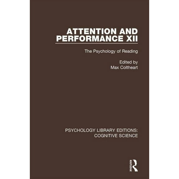 Psychology Library Editions: Cognitive S Attention and Performance XII: The Psychology of Reading, (Paperback)