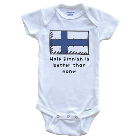 

Half Finnish Is Better Than None Funny Finland Flag Baby Bodysuit 0-3 Months White