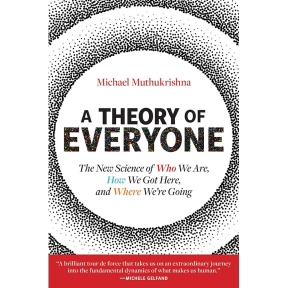 A Theory of Everyone: The New Science of Who We Are, How We Got Here, and Where We're Going, (Paperback)