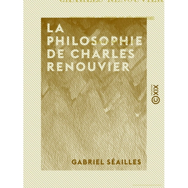 La Philosophie de Charles Renouvier eBook La Philosophie de Charles Renouvier eBook