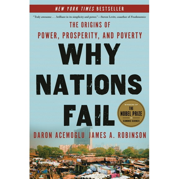 Why Nations Fail: The Origins of Power, Prosperity, and Poverty, (Hardcover)