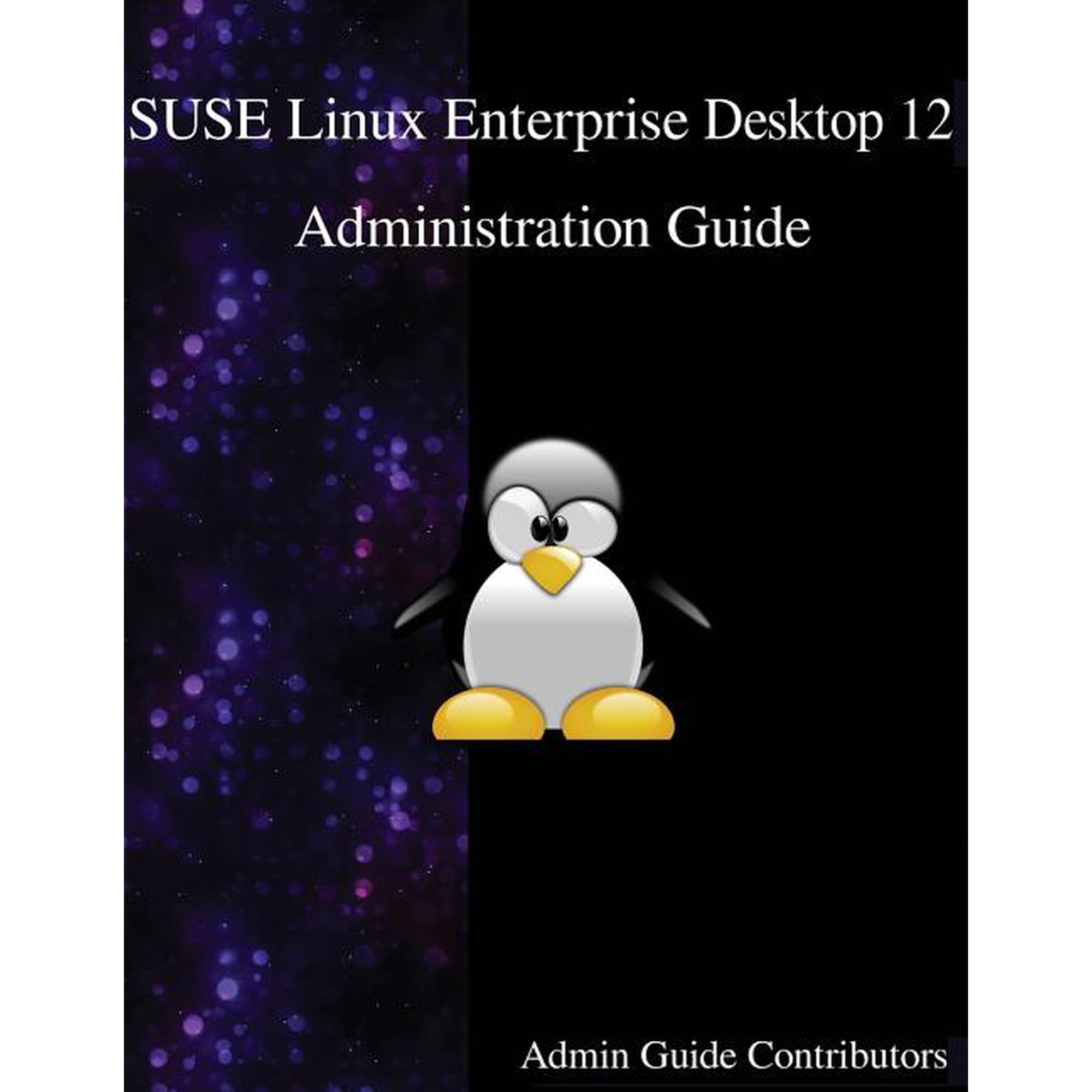 SUSE Linux Enterprise Desktop 12 - Administration Guide Paperback 9888406590 9789888406593 Admin Guide Contributors