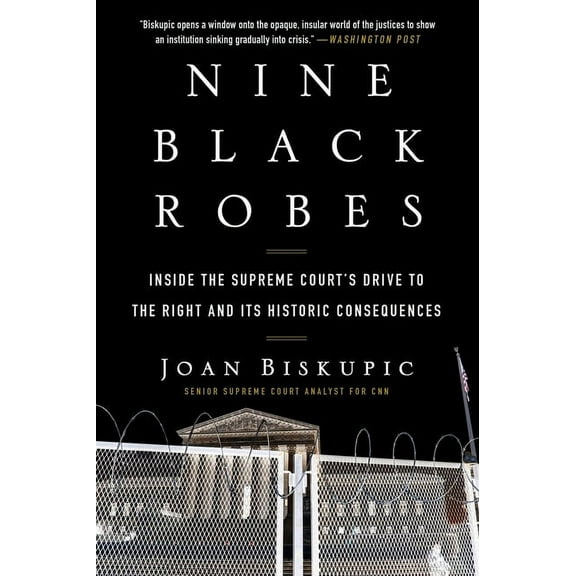 Nine Black Robes: Inside the Supreme Court's Drive to the Right and Its Historic Consequences, (Paperback)