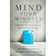 Mind Your Mindset: The Science That Shows Success Starts with Your Thinking (Hardcover)