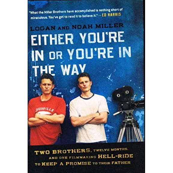 Pre-Owned Either You're in or You're in the Way : Two Brothers, Twelve Months, and One Filmmaking Hell-Ride to Keep a Promise to Their Father