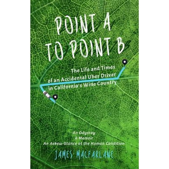 Pre-Owned Point A to Point B: The Life and Times of an Accidental Uber Driver (Paperback) 0692950354 9780692950357