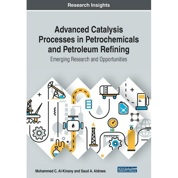 Advanced Catalysis Processes in Petrochemicals and Petroleum Refining: Emerging Research and Opportunities, (Paperback)