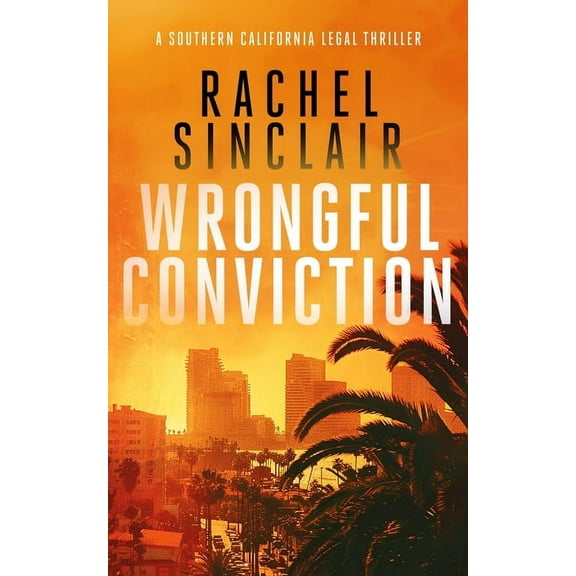 Southern California Legal Thrillers Wrongful Conviction: A Southern California Legal Thriller, Book 4, (Paperback)