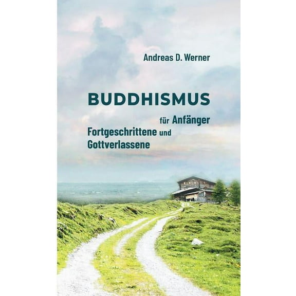 Buddhismus für Anfänger, Fortgeschrittene und Gottverlassene (Paperback)