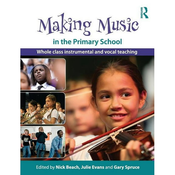 Making Music in the Primary School: Whole Class Instrumental and Vocal Teaching, (Paperback)