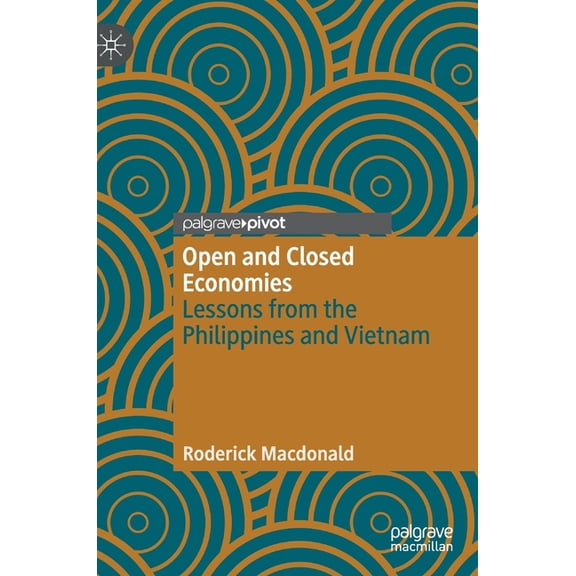 Open and Closed Economies: Lessons from the Philippines and Vietnam, (Hardcover)