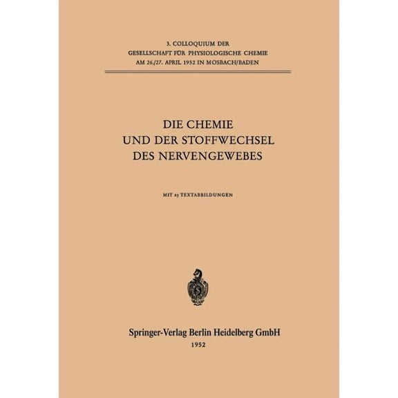 Colloquium Der Gesellschaft FÃ¼r Biologis Die Chemie Und Der Stoffwechsel Des Nervengewebes, Book 3, (Paperback)